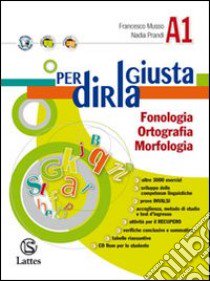 Per dirla giusta. Vol. A1-Vol. A2-Vol. B-Il mio quaderno INVALSI. Per la Scuola media. Con CD-ROM libro di Musso Francesco, Prandi Nadia