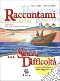 Raccontami... senza difficoltà. Per la Scuola media. Con CD Audio libro di Asnaghi Emilia, Gaviani Raffaella