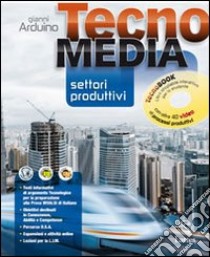 Tecnomedia settori produttivi tecnobook. Per la Scuola media. Con DVD. Vol. 1 libro di ARDUINO GIANNI  