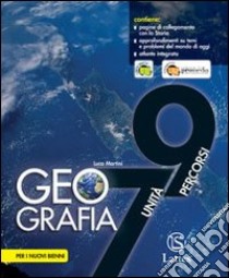 Geografia 7 Unita' - 9 Percorsi Con Atlante libro di MARTINI