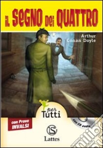 Il segno dei quattro con prove INVALSI. Per la Scuola media. Con CD Audio libro di Doyle Arthur Conan