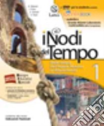 NODI DEL TEMPO (I) VOL. 1 CON DVD E CARTE+PREP.INT.+ANT.CIV.+CITT.+QUAD.COMP. libro di CHITARRINI ROBERTA - PORTA VALERIA - TANCREDI ANNA
