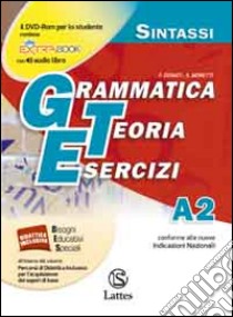 Grammatica teoria esercizi. Vol. A2: Sintassi. Per le Scuole superiori libro di Donati F., Moretti S.