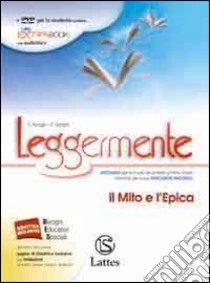 Leggermente il mito e l'epica. Per le Scuole superiori libro di Asnaghi Emilia, Gaviani Raffaella