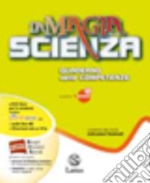 MAGIA DELLA SCIENZA (LA) -VOL. 1+MI PREP. PER INT.+QUAD.COMPETENZE libro di PIETRA ANTONELLA - BOTTINELLI EMANUELA - DAVIT PATRIZIA