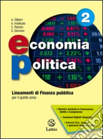 Economia politica. Lineamenti di finanza pubblica. Per le Scuole superiori. Con e-book. Con espansione online libro di Gilibert Alfredo, Indelicato A., Rainero C.