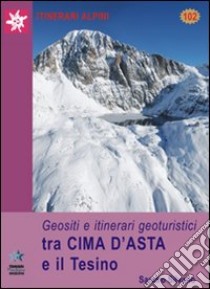 Geositi e itinerari geoturistici tra Cima d'Asta e il Tesino libro di Silvano Sandro