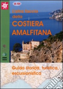 L'altra faccia della costiera Amalfitana. Guida storica, turistica, escursionistica libro di Mezzacasa Roberto