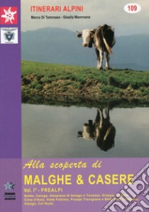 Alla scoperta di malghe & casere. Vol. 1: Prealpi libro di Di Tommaso Marco; Mammano Gisella