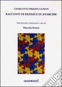 Racconti di silenzi e di anarchie libro di Perkins Gilman Charlotte