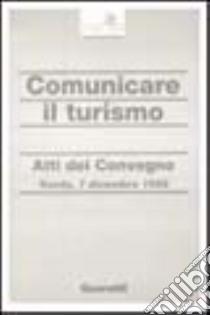 Comunicare il turismo. Atti del Convegno libro di Pancheri L. (cur.)