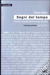 Segni del tempo. Lessico e dialoghi politicamente scorretti. Vol. 1: Lessico libro di Fabbri Paolo