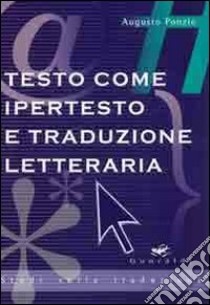 Testo come ipertesto e traduzione letteraria libro di Ponzio Augusto