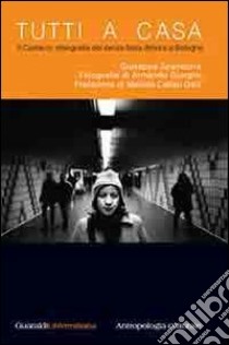 Tutti a casa. Il Carracci: etnografia dei senza fissa dimora a Bologna libro di Scandurra Giuseppe