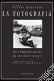 La fotografia. Usi e funzioni sociali di un'arte media libro di Bourdieu Pierre; Buonanno M. (cur.)