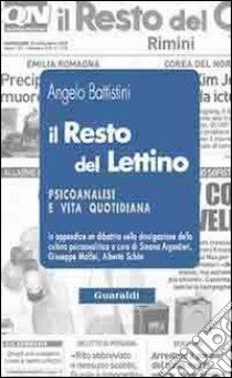 Il resto del lettino. Psicanalisi e vita quotidiana libro di Battistini Angelo