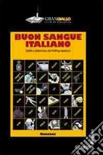 Buon sangue italiano. Delitti e detectives del thrilling nostrano libro di Crovi L. (cur.)