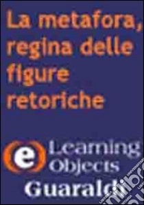 La metafora, regina delle figure retoriche. CD-ROM libro di Lombardi Barbara; Battistoni N. (cur.)