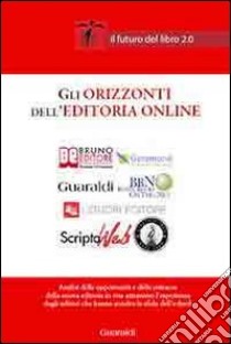 Gli orizzonti dell'editoria online. Il futuro del libro 2.0 libro di Fusco Serena