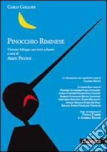 Pinocchio riminese. Con testo romagnolo a fronte libro di Collodi Carlo; Piccini A. (cur.)