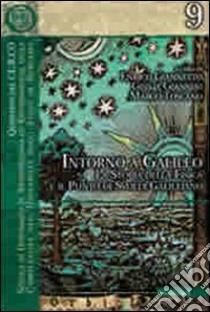 Intorno a Galileo. La storia della fisica e il punto di svolta galileiano libro di Giannetto E. (cur.); Giannini G. (cur.); Toscano M. (cur.)