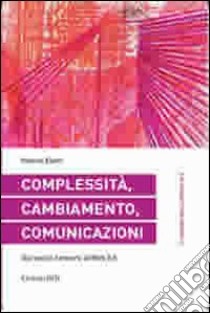 Complessità, cambiamento, comunicazioni. Dai social network al web 3.0 libro di Eletti Valerio