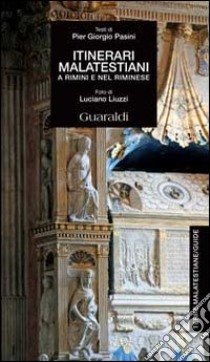 Itinerari Malatestiani. A Rimini e nel riminese libro di Pasini P. Giorgio