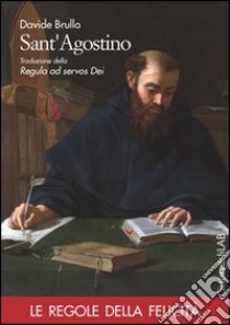 Sant'Agostino. Traduzione della regula ad servos dei libro di Brullo Davide