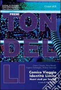 Comico, viaggio, identità, limite. Nuovi studi per Tondelli libro di Masoni V. (cur.)