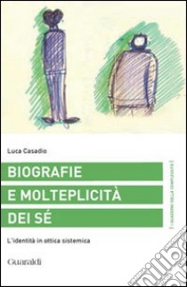 Biografie e molteplicità dei sé. L'identità in ottica sistemica libro di Casadio Luca