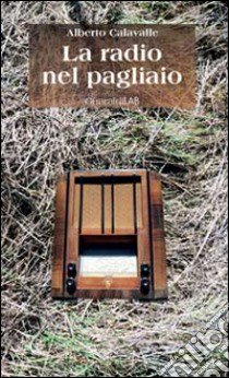 La radio nel pagliaio libro di Calavalle Alberto