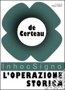 L'operazione storica libro di Certeau Michel de; Fabbri P. (cur.)