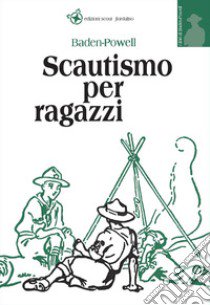 Scautismo per ragazzi libro di Baden Powell Robert