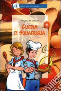 Cucina di squadriglia libro di Simionato Stefania