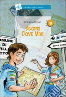 Scopri dove vivi. Ediz. illustrata libro di Marino Damiano