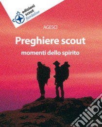 Preghiere scout. Momenti dello spirito libro di Basadonna G. (cur.)