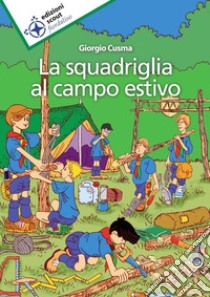 La squadriglia al campo estivo libro di Cusma Giorgio