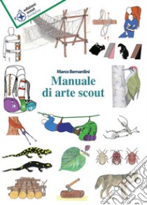 Manuale di arte scout libro di Bernardini Marco