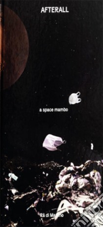 Afterall. A space mambo. Ediz. illustrata libro di Rä di Martino