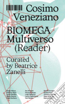 Biomega Multiverso (Reader). Ediz. italiana e inglese libro di Veneziano Cosimo; Zanelli B. (cur.)