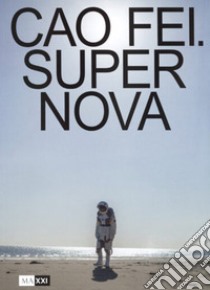 Cao Fei. Supernova. Ediz. italiana e inglese libro