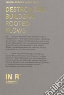 Destroyers/builders: rooted flows. Ediz. italiana e inglese libro di Brondi Barbara; Rainò Marco