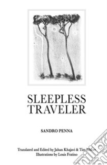 Sleepless traveler libro di Penna Sandro; Khajavi J. (cur.); Moore T. (cur.)