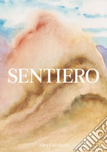 Sentiero. Ediz. illustrata libro di Cecchetti Alex; Del Baglivo V. (cur.)