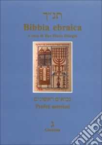 Bibbia ebraica. Profeti anteriori. Testo ebraico a fronte libro di Disegni D. (cur.)