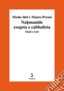 Nahmanide esegeta e cabbalista. Studi e testi libro di Idel Moshe; Perani Mauro