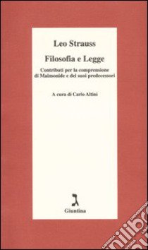 Filosofia e legge. Contributi per la comprensione di Maimonide e dei suoi predecessori libro di Strauss Leo; Altini C. (cur.)