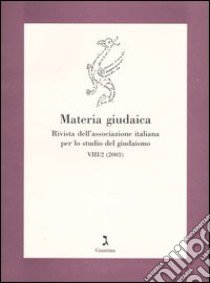 Materia giudaica. Rivista dell'Associazione italiana per lo studio del giudaismo (2003). Vol. 2 libro