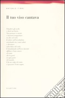 Il tuo viso cantava libro di Tirri Antonio