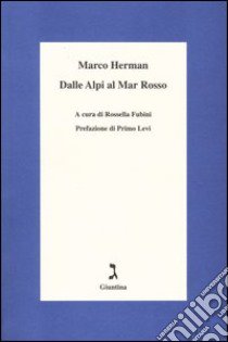 Dalle Alpi al Mar Rosso libro di Herman Marco; Fubini R. (cur.)